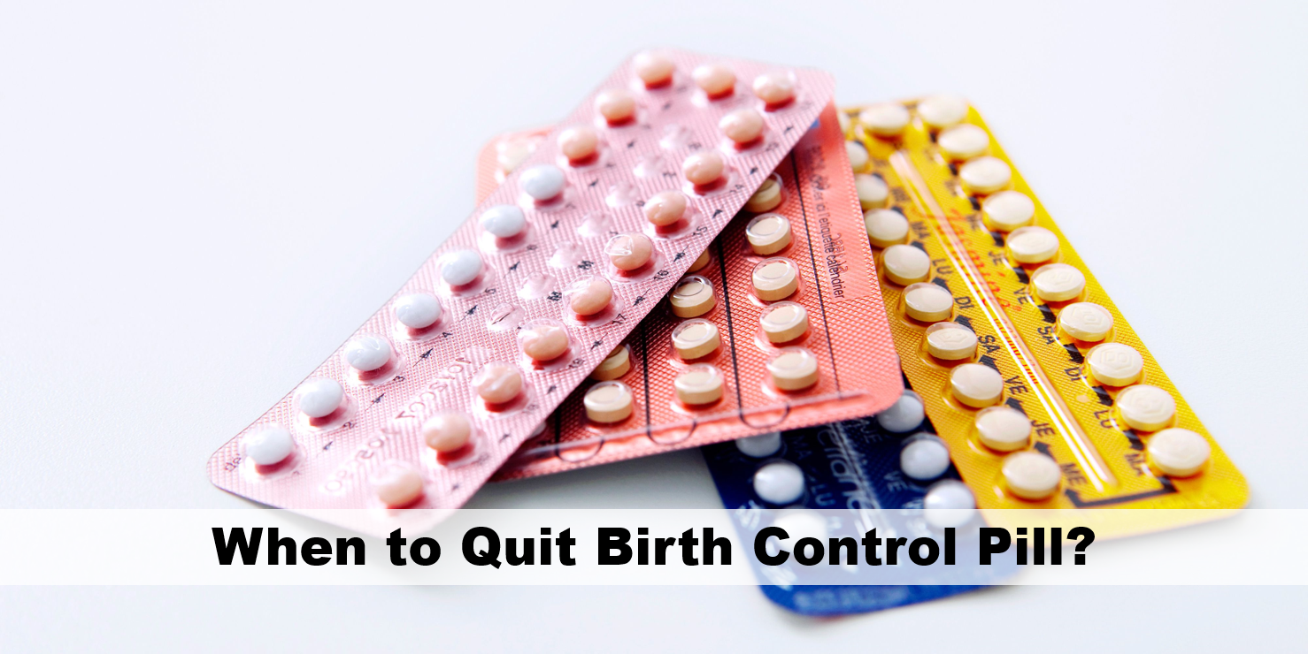 When to Quit Birth Control Pill?