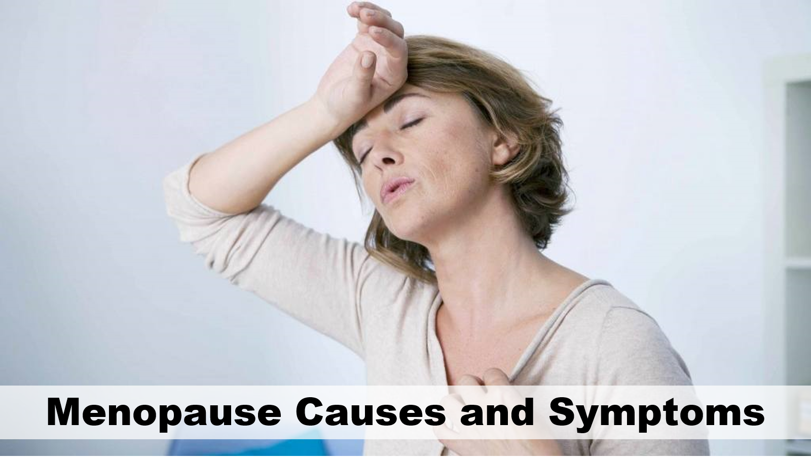 Menopause Causes and Symptoms.